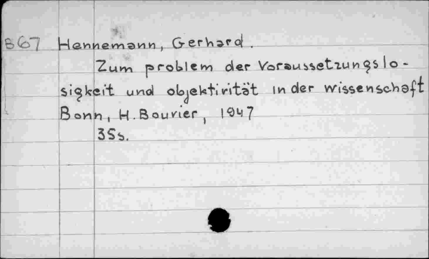 ﻿r & erk^ro} .
"Zukv-i |аго1>1еип der Voraussetzung mol objek+iritat Inder wissen« Bonht H. Boulier ( l^M7
3Sb.
sickert u